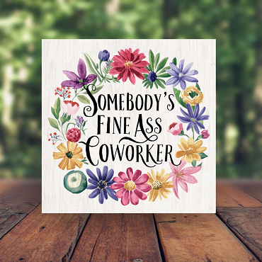 Funny Somebody's Fine Ass Coworker Sign Choose Size